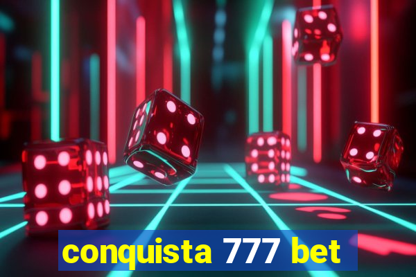 conquista 777 bet